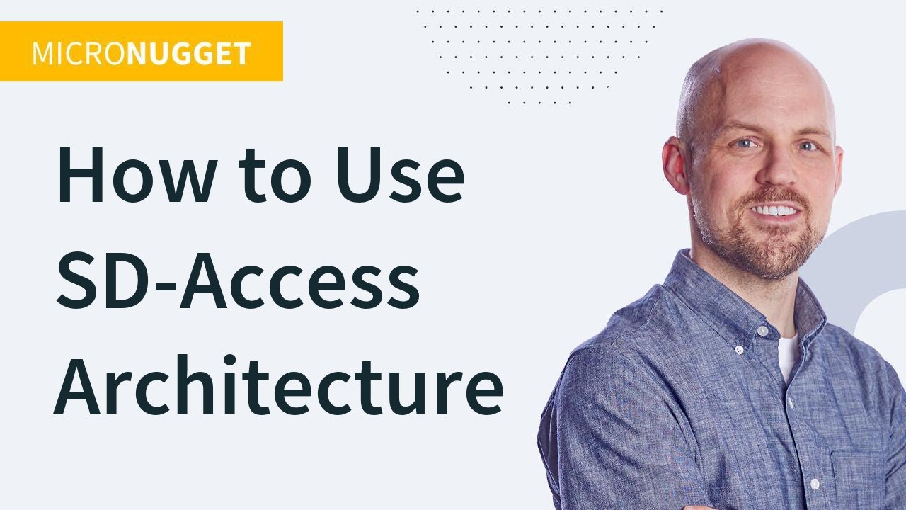 MicroNugget: How to Use SD-Access Architecture
