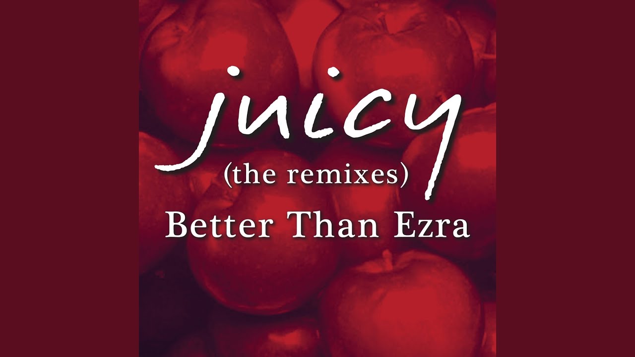 Better Than Ezra - Juicy