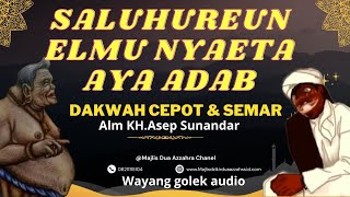 Download lagu SALUHUREUN ELMU NYAETA AYA ADAB,Alm KH.Asep Sunandar mp3 Download lagu SALUHUREUN ELMU NYAETA AYA ADAB,Alm KH.Asep Sunandar mp3