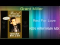 Grant Miller - Red For Love (KEN HIRAYAMA MIX ...