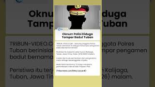 Kronologi Polisi Diduga Tampar Badut di Tuban, Berujung Damai dan Diperiksa Propam