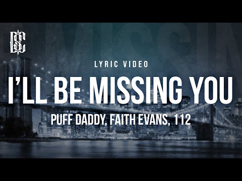 Puff Daddy feat. Faith Evans, 112 - I'll Be Missing You | Lyrics