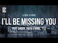 Puff Daddy feat. Faith Evans, 112 - I'll Be Missing You | Lyrics Puff Daddy feat. Faith Evans, 112 - I'll Be Missing You | Lyrics