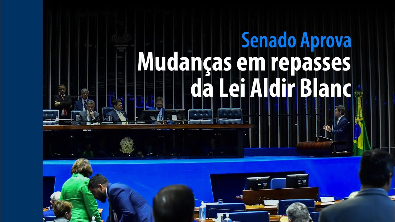 Vídeo: Senado Aprova: mudanças em repasses da Lei Aldir Blanc