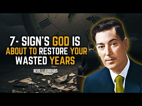 7 Signs That God Is About to Restore Your Wasted Year - Neville Goddard Motivation