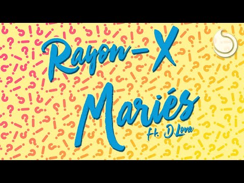 Rayon-X Ft. D. Lova - Mariés (Official Lyric Video)