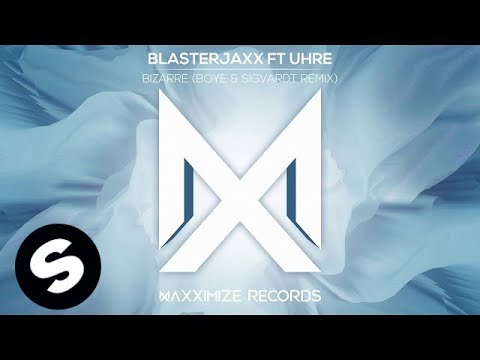 Blasterjaxx ft. UHRE - Bizarre (Boye & Sigvardt Remix) [Official Audio]