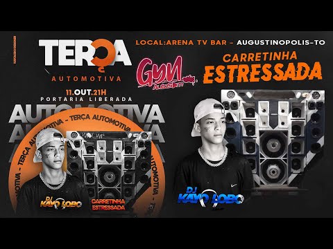 CD TERÇA AUTOMOTIVA AO VIVO BY DJ KAYO LOBO E CARRETINHA ESTRESSADA   ( Gyn Auto Som )