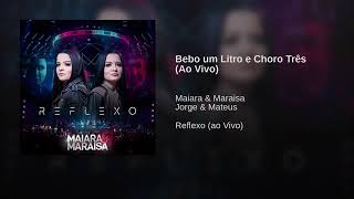 Maiara e Maraisa Reflexo Bebo um litro e choro três