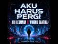 Aku Harus Pergi Ari Lesmana X Whisnu Santika Progressive House Edit