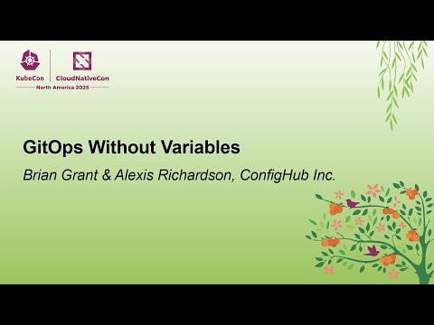 GitOps Without Variables - Brian Grant & Alexis Richardson, ConfigHub Inc.