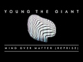 Young the Giant - Mind Over Matter (Reprise) (Official Audio)