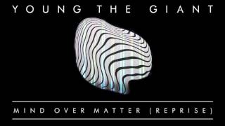 Young the Giant: Mind Over Matter (Reprise) (Official Audio)