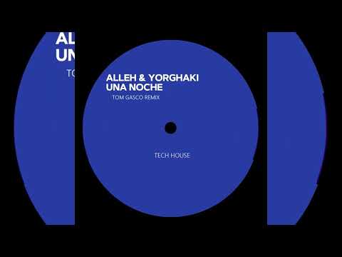 Alleh & Yorghaki - Una noche REMIX ( Tom Gasco )  AFRO TECH HOUSE LATÍN HOUSE