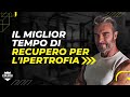 Il Tempo Di Recupero Perfetto Per L Ipertrofia