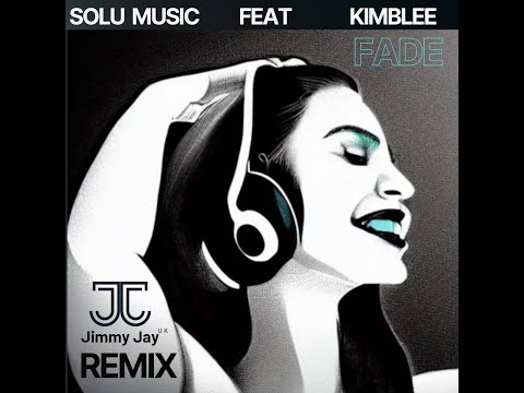 Solu Music feat KimBlee Jimmy Jay UK - Fade Remix Sample 2023