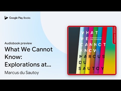 What We Cannot Know: Explorations at the Edge… by Marcus du Sautoy · Audiobook preview