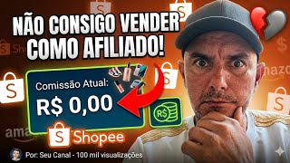 AFILIADO SHOPEE NÃO VENDE? Veja OS  Motivos e Como Resolver Hoje!