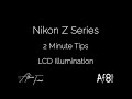 NIKON Z SERIES - 2 MINUTE TIPS #116 = LCD Illumination