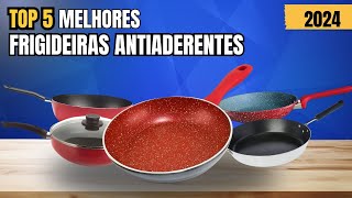 As 5 melhores FRIGIDEIRAS ANTIADERENTES  de 2024!