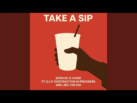 Take A Sip (feat. D.I.P. Destruction In Progress & Jbo The Kid)