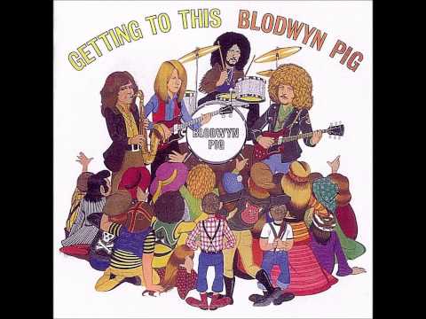 Blodwyn Pig - Getting to This, 1970. Track 01: 