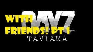 preview picture of video 'Dayz Taviana with friends - part 1'