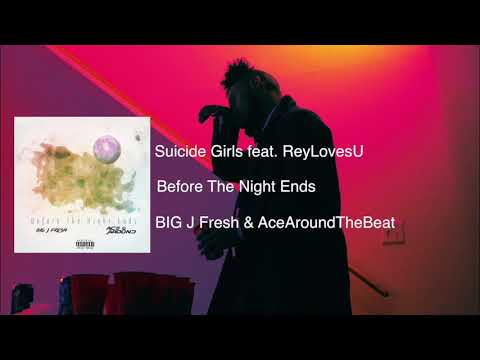 BIG J Fresh & AceAroundTheBeat - Suicide Girls feat. ReyLovesU (Official Audio)