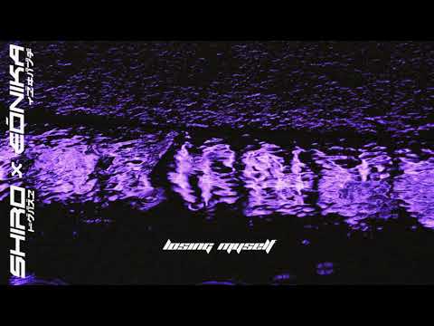 eónika x SHIRO - LOSING MYSELF