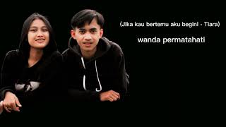 Download lagu ( Jika Kau Bertemu Aku Begini - Tiara ) By cover wanda permatahati mp3