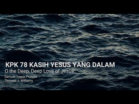 O Deep, Deep Love of Jesus - KPK 78 - Kasih Yesus yang Dalam