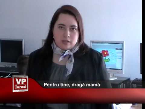 Pentru tine, dragă mamă