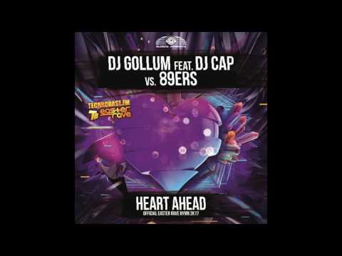 DJ Gollum & DJ Cap vs. 89ers - Heart Ahead (Easter Rave Hymn 2k17)