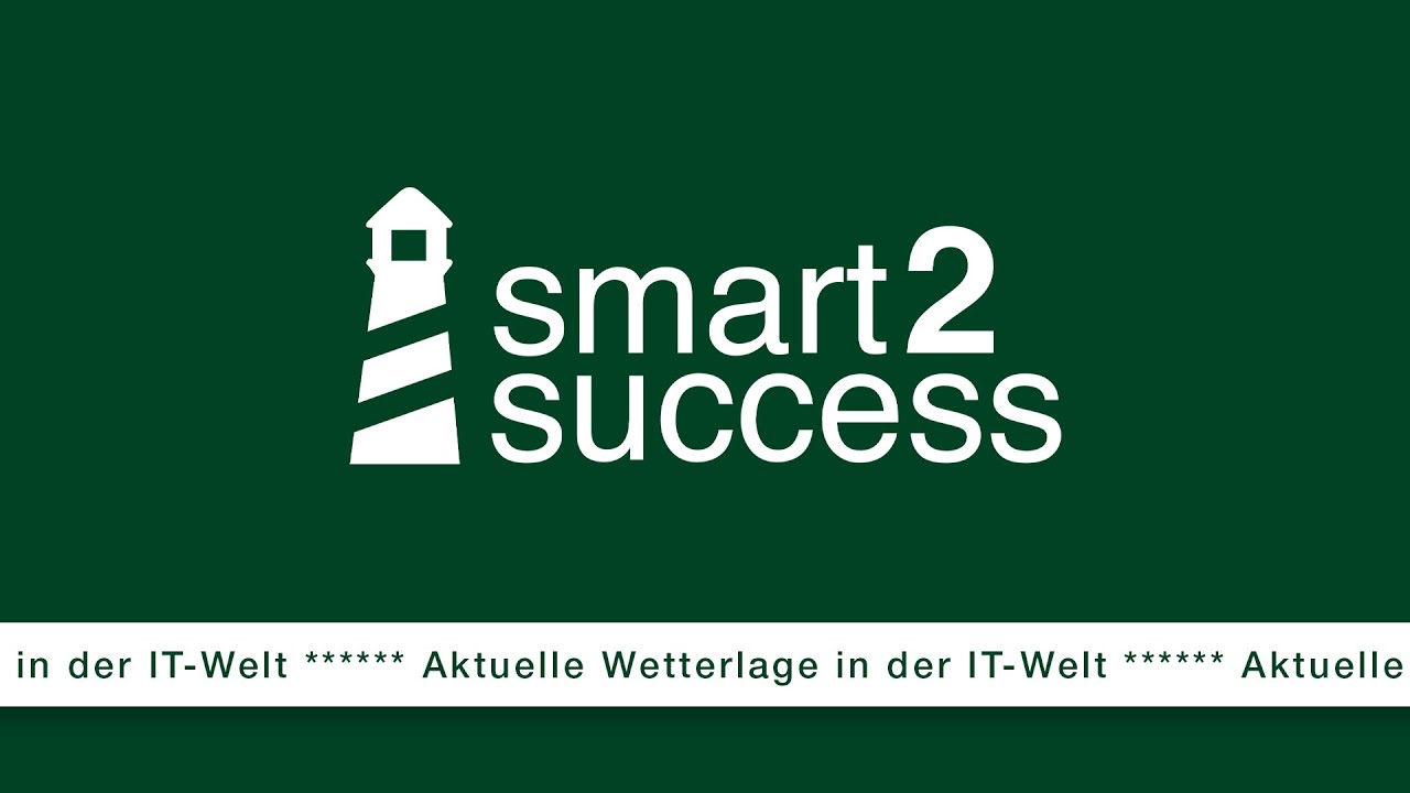 News aktuell: smart2success mit einer Kurzübersicht über die allgemeine Wetterlage in der IT-Welt.