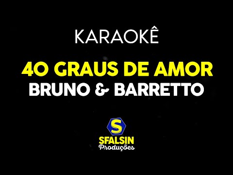 40 GRAUS DE AMOR - Bruno e Barretto (KARAOKÊ VERSION)