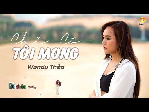 Chỉ Có Tôi Mong - Wendy Thảo [Video Lyrics]