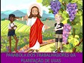 PARÁBOLA DA PLANTAÇÃO DE UVAS Ou DOS TRABALHADORES DA VINHA