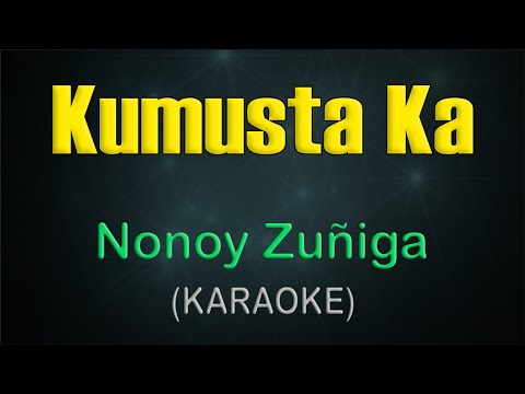 KUMUSTA KA /  KARAOKE - Nonoy Zuñiga