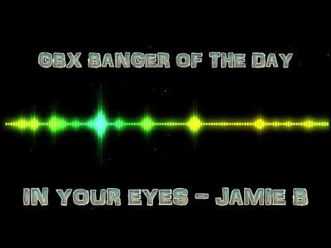 in Your Eyes - Jamie B - DNZ Records - GBX tune of the day