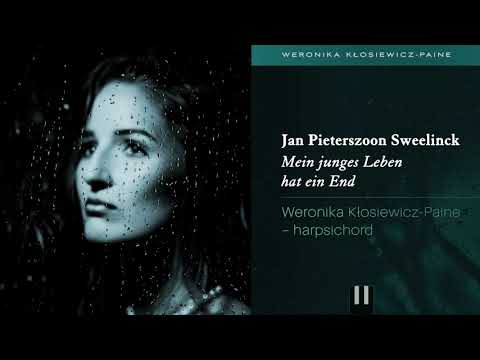 Jan Pieterszoon Sweelinck - Mein junges Leben hat ein End | Weronika Paine - harpsichord