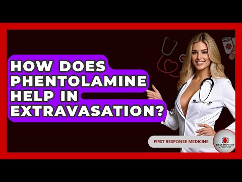 How Does Phentolamine Help In Extravasation? - First Response Medicine