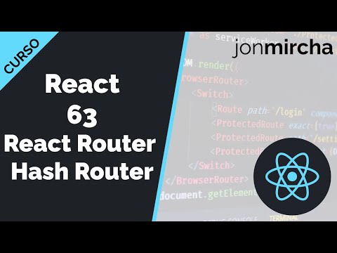 Curso React: 63. React Router: HashRouter #️⃣ - jonmircha