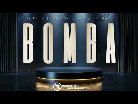 Dj Kury - Bomba (Roberto Rodriguez Rmx)