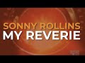 Sonny Rollins - My Reverie (Official Audio)