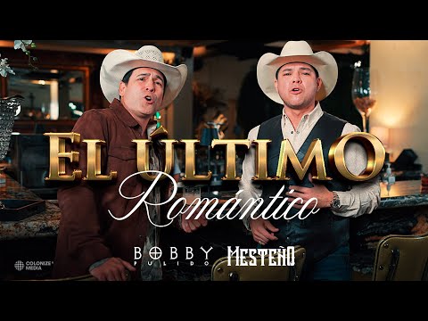 Mesteño x Bobby Pulido - El Último Romántico (Video Oficial)