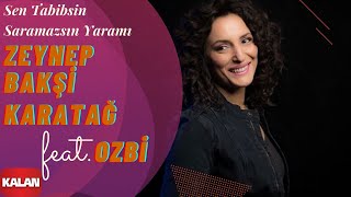 Zeynep Bakşi Karatağ feat. Ozbi - Sen Tabipsin Saramazsın Yaramı [ Usulca © 2018 Kalan Müzik ]