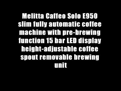 Melitta Caffeo Solo E950 slim fully automatic coffee machine with pre-brewing function 15 bar