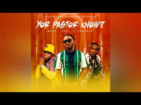 Kzee Yor Pastor know ft Pck & L'Frankie