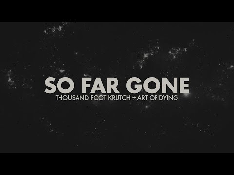 Thousand Foot Krutch & Art of Dying- So Far Gone - Reignited (Lyric Video)