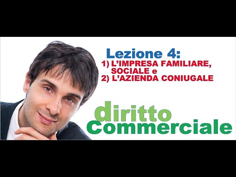 Diritto Commerciale Video Lezione n.4: L'impresa familiare, l'azienda familiare, l'impresa sociale